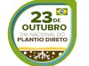 23 de outubro: mais do que uma celebração, uma demonstração da força do Sistema Plantio Direto