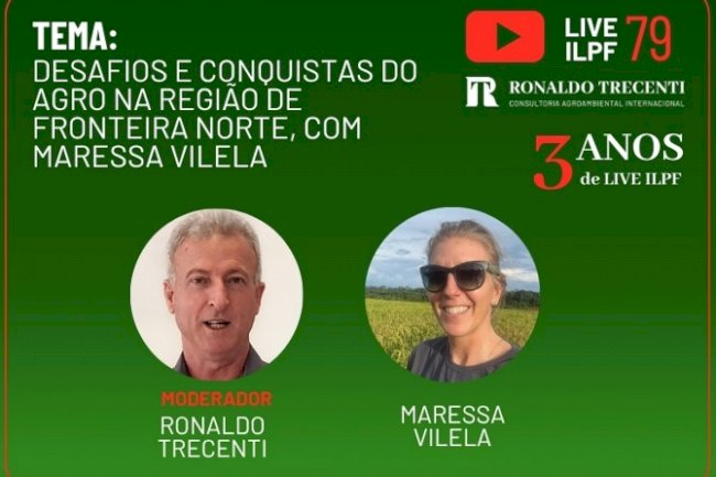 Live ILPF 79: Desafios e conquistas do agro na região de fronteira norte