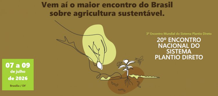 20º Encontro Nacional e 3º Encontro Mundial do Sistema Plantio Direto são lançados em Brasília